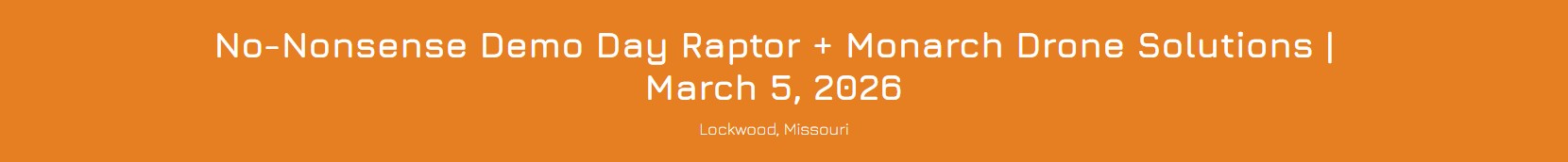 No-Nonsense Demo Day Raptor + Monarch Drone Solutions | March 5, 2026